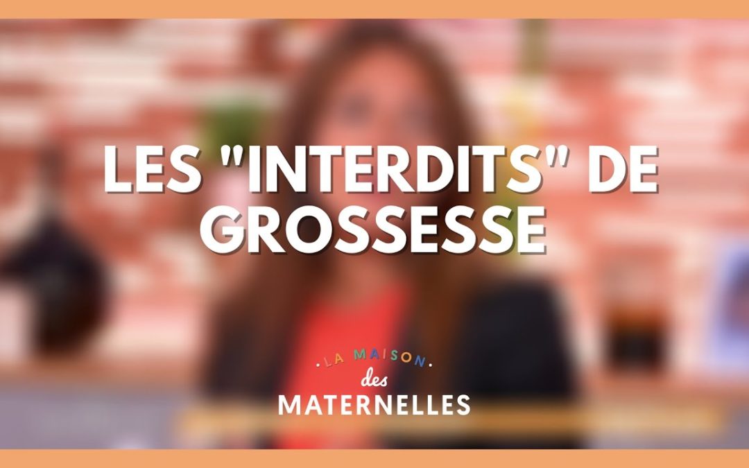 Les « interdits » de la grossesse dans la maison des maternelles LMDM