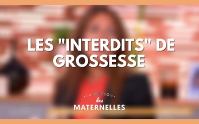 Les « interdits » de la grossesse dans la maison des maternelles LMDM